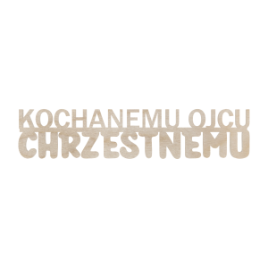 Napis Drewniany Napis Kochanemu Ojcu Chrzestnemu Sklejka Dekor Scrapki