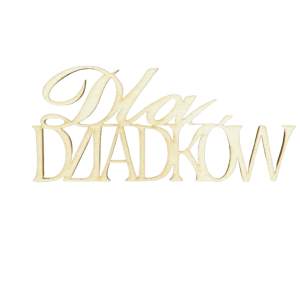 Drewniany napis Dla DZIADKÓW dekor scrapki 1szt