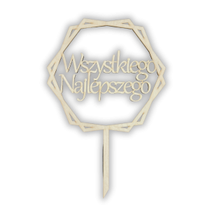 Drewniany topper toper WSZYSTKIEGO NAJLEPSZEGO napis na piku 18x27cm