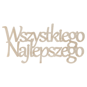 Drewniany napis Wszystkiego Najlepszego scrapki dekor decoupage ze sklejki sklejka