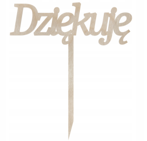 Drewniany topper napis Dziękuję na tort urodziny imieniny do kwiatów dla nauczyciela podziękowanie