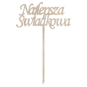 Drewniany topper Najlepsza Świadkowa podziękowanie do kwiatów ślub wesele toper dekor