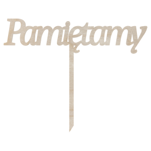 Drewniany topper Pamiętamy pamięć do kwiatów wiązanek toper dekor cmentarz szeroki 16cm