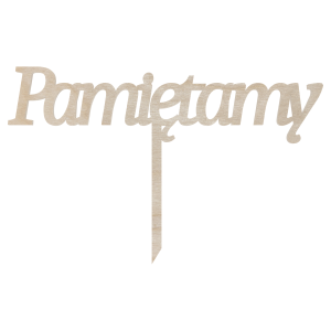 Drewniany topper Pamiętamy pamięć do kwiatów wiązanek toper dekor cmentarz szeroki 22cm